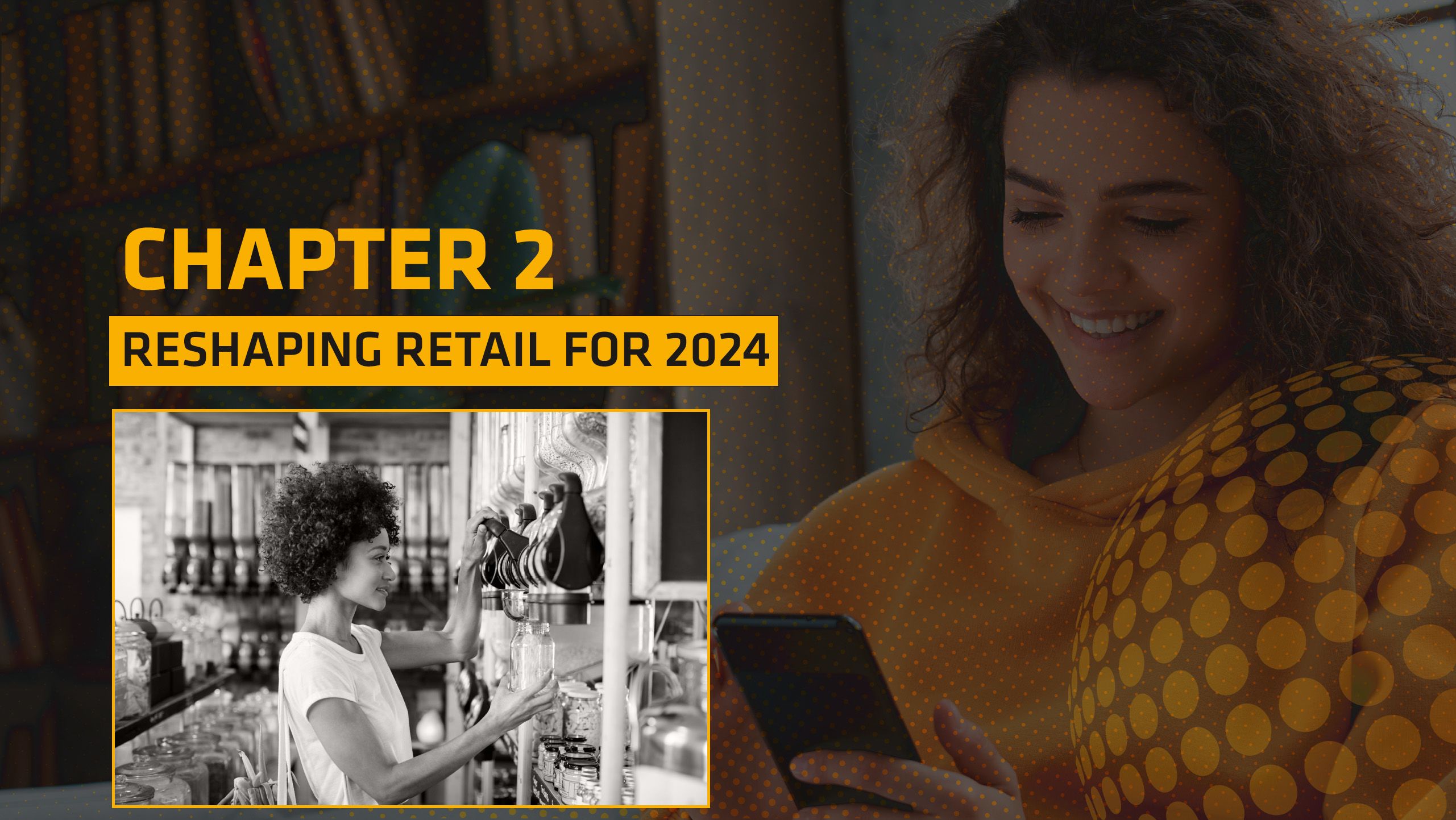 Image shows woman using refill station in store and another woman on her phone. Text reads: Chapter 2: Reshaping retail for 2024