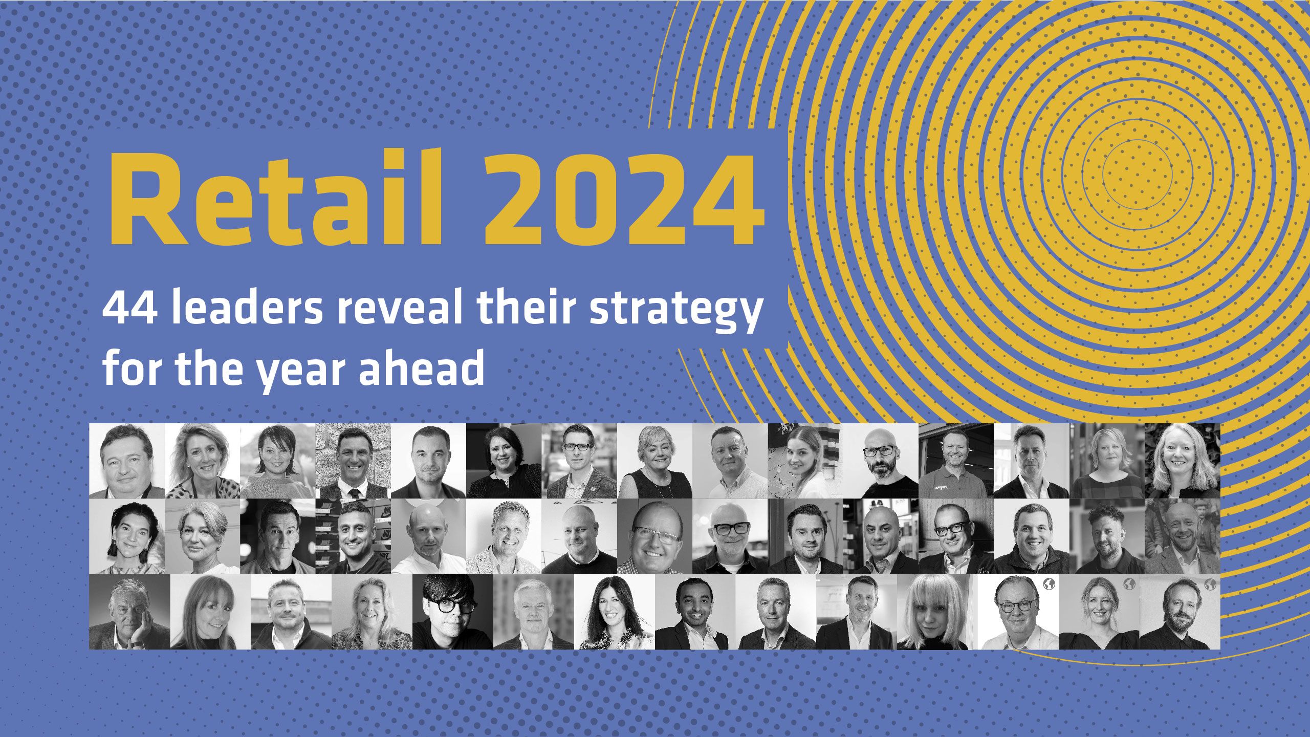 Artwork with text reading: Retail 2024: 44 leaders reveal their strategy for the year ahead and showing headshots of all the CEOs from the report